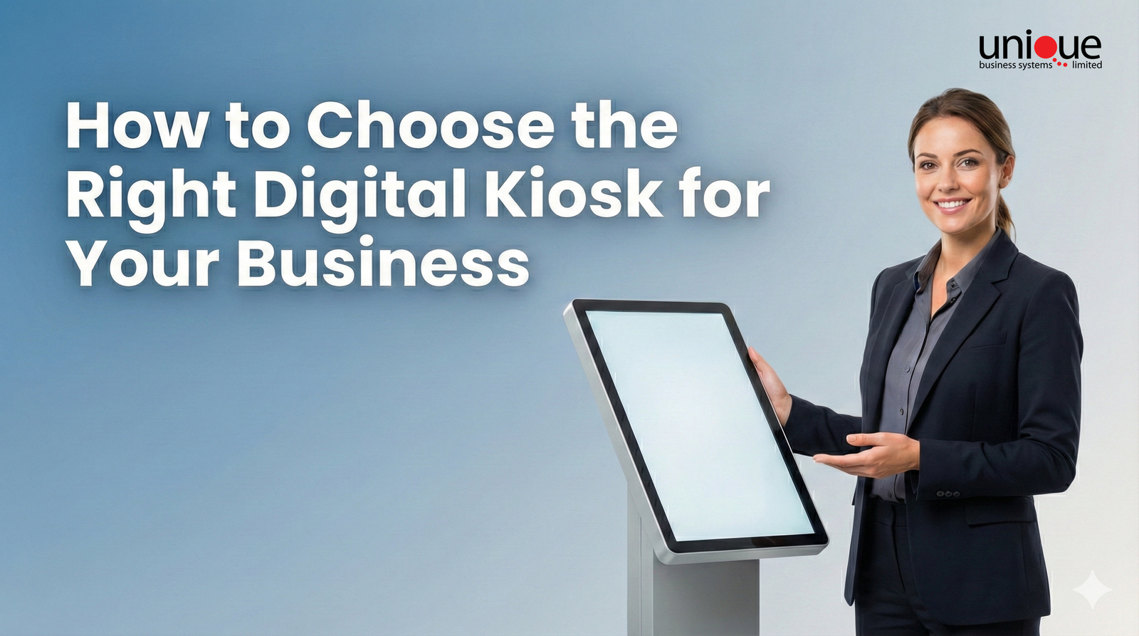 How to Choose the Right Digital Kiosk for Your Business | Unique Business System Limited
