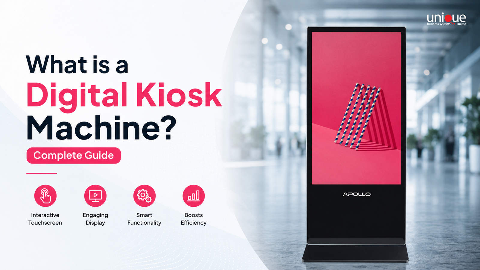 What Is a Digital Kiosk Machine? Complete Guide | Unique Business System Limited